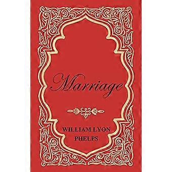 Matrimonio - Un saggio di William Lyon Phelps