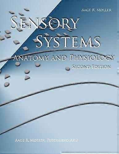 Sensory Systems: Anatomy and Physiology, Second Edition