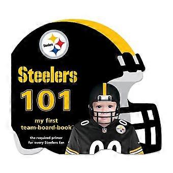 Pittsburgh Steelers 101 (101: My First Team-Board-Book)