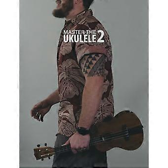 Behärska ukulele 2 uke som proffsen
