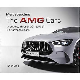 Mercedes Benz the Amg Cars A Journey Through 30 Years of Performance Icons