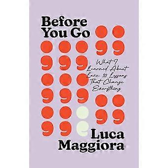 Before You Go What I Learned About Love Ten Lessons That Change Everything