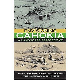 Cahokia voorstellen: een landschap van perspectief