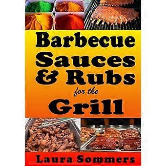 Salse e spezie per barbecue: fantastiche ricette per grigliate e affumicatori.