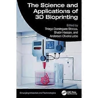 The Science and Applications of 3D Bioprinting