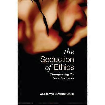 Seduction of Ethics Transforming the Social Sciences