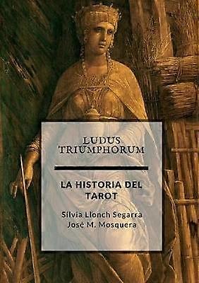 Ludus Triumphorum + LA HISTORIA DEL TAROT