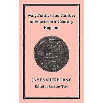War Politics And Culture In 14th Century England - J. W. Sherborne - Hardcover - English Book - History
