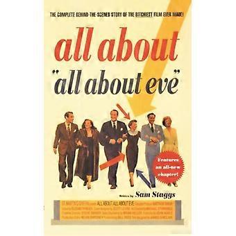 All About All About Eve The Complete Behind-the-scenes Story Of The Bitchiest Fi