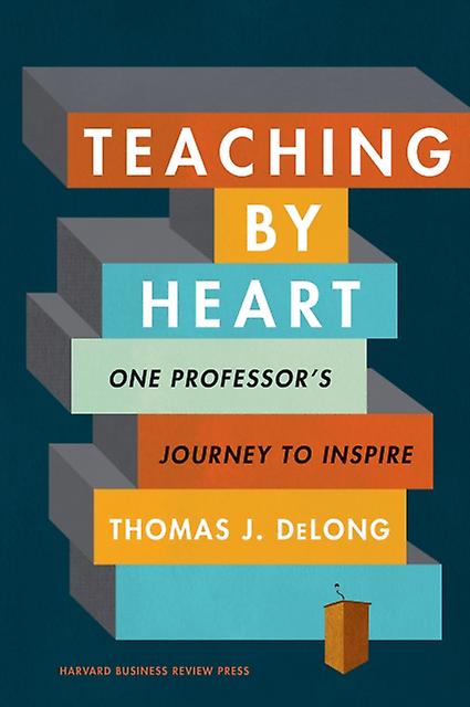 Teaching By Heart by Thomas J. DeLong Hardback Book
