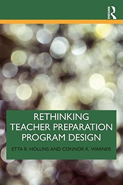 Rethinking Teacher Preparation Program Design by Warner & Connor K. University of Utah & USA Paperback