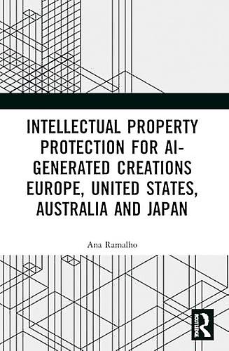 Intellectual Property Protection For Aigenerated Creations by Ana Ramalho Paperback