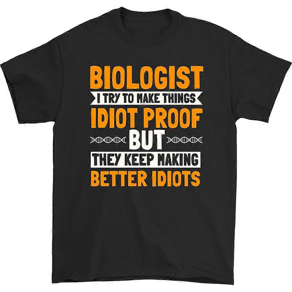 Biolog I Try To Make Things Idiot Proof tričko