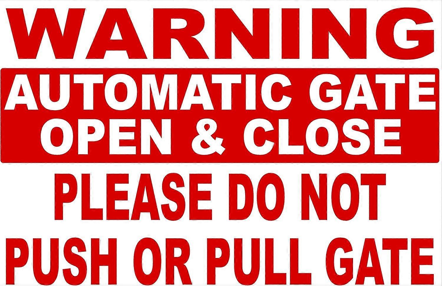Warning Automatic Gate Open & Close Do Not Push Or Pull Gate Sign. 8x12 Metal.