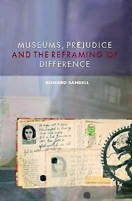Museums Prejudice and the Reframing of Difference