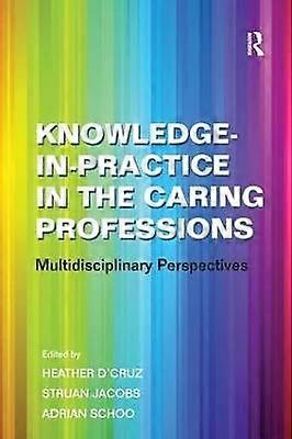 Knowledge-in-Practice in the Caring Professions