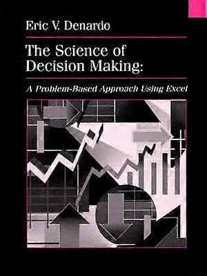 The Science of Decision Making - A Problem-based Approach Using Excel (WSE)