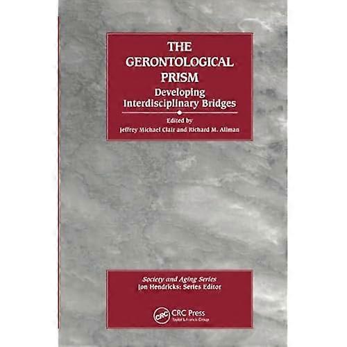 The Gerontological Prism: Developing Interdisciplinary Bridges