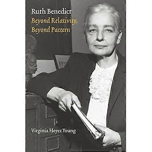 Ruth Benedict: Beyond Relativity, Beyond Pattern