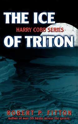 The Ice of Triton Harry Cobb Series