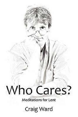 WHO CARES Meditations for Lent