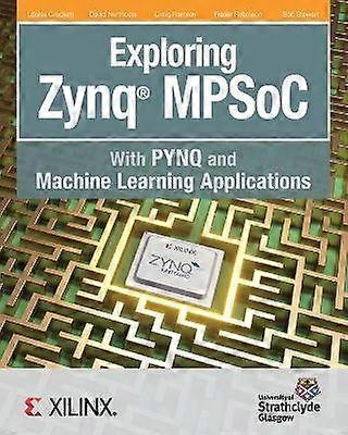 Exploring Zynq MPSoC With PYNQ and Machine Learning Applications