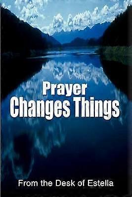 Prayer Changes Things