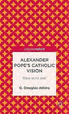 Alexander Pope's Catholic Vision