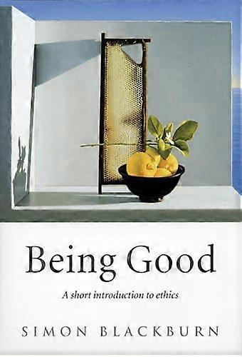 Being Good A Short Introduction to Ethics