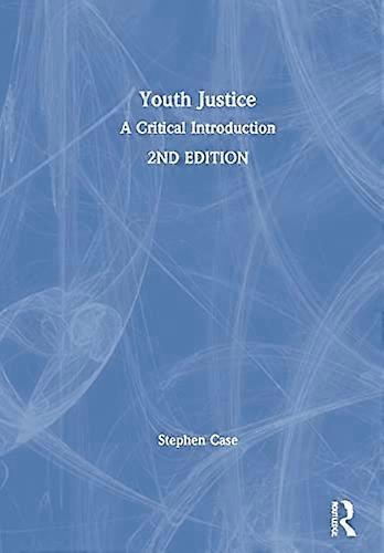 Youth Justice: A Critical Introduction
