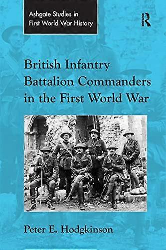 British Infantry Battalion Commanders in the First World War