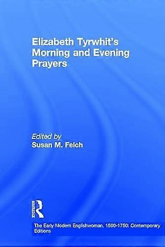 Elizabeth Tyrwhits Morning and Evening Prayers