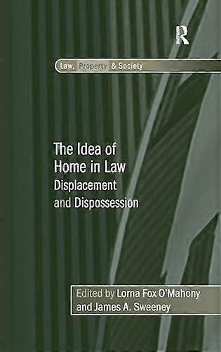 The Idea of Home in Law: Displacement and Dispossession