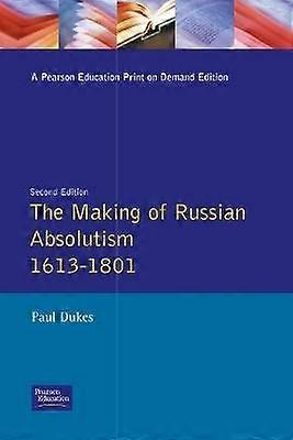 The Making of Russian Absolutism 1613-1801