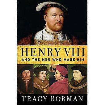 Hendrik VIII: En de mannen die hem