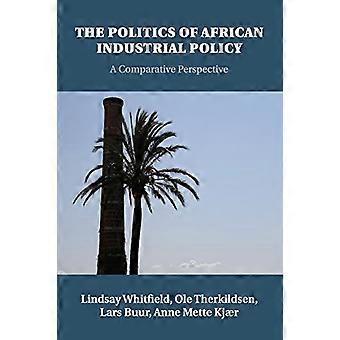 The Politics of African Industrial Policy: A Comparative Perspective