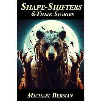 Shape Shifter & ihre Geschichten: der Golem; Lilith;  Werwolf; Der Dybbuk; Silkie; & mehr