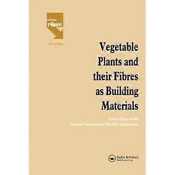 Vegetable Plants And Their Fibres As Building Materials Proceedings Of The Secon - Taylor & Francis Ltd