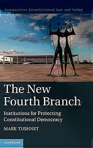 The New Fourth Branch - Mark Tushnet