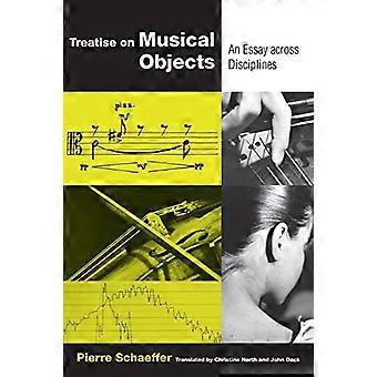 Abhandlung über musikalische Objekte: ein Essay über Disziplinen (California Studien in der Musik des 20. Jahrhunderts)