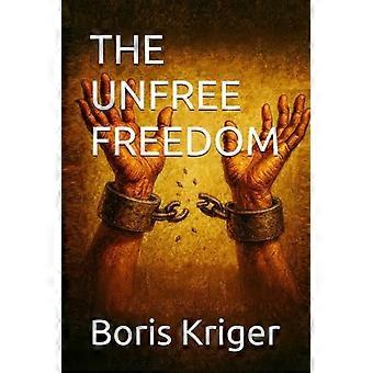 The Unfree Freedom