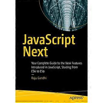 Javascript Next Your Complete Guide To The New Features Introduced In Javascript - Raju Gandhi - Paperback - en Book