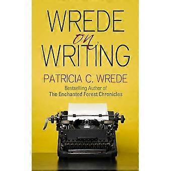 Wrede On Writing - Patricia Wrede