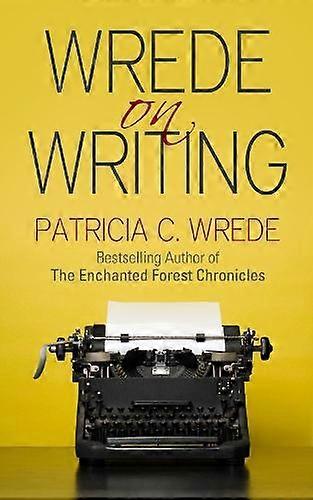 Wrede On Writing - Patricia Wrede