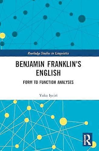 Benjamin Franklins English Form to Function Analyses
