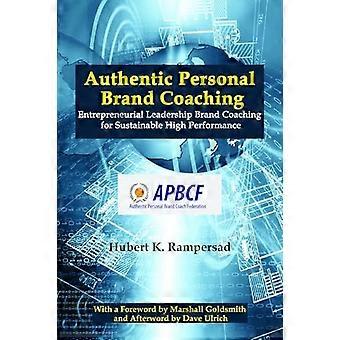 Authentic Personal Brand Coaching Entrepreneurial Leadership Brand Coaching for Sustainable High Performance
