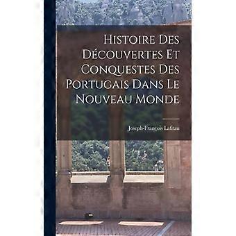 Histoire Des Dcouvertes Et Conquestes Des Portugais Dans Le Nouveau Monde - Joseph-Franois, Lafitau - Paperback - English Book - History