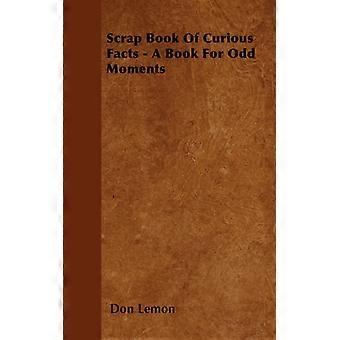Scrap Book Of Curious Facts - A Book For Odd Moments - Don Lemon - Paperback - English Book - History