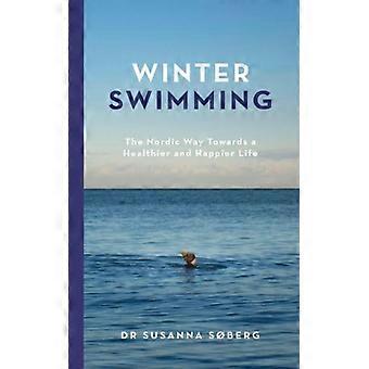 Winter Swimming The Nordic Way Towards A Healthier And Happier Life - Susanna Sberg - Hardcover - English Book - Sports & Hobbies
