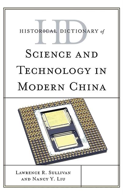 Historical Dictionary Of Science And Technology In Modern China by Nancy LiuSullivan Paperback Book